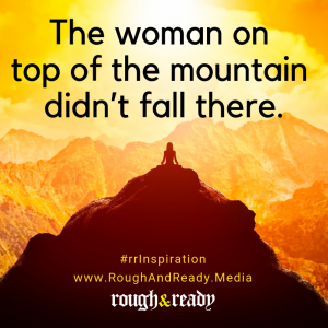 The woman on top of the mountain didn’t fall there.